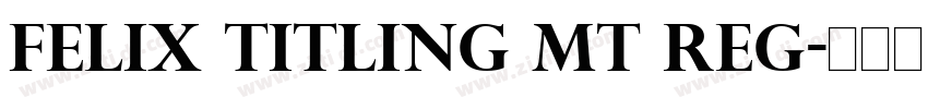 Felix Titling MT Reg字体转换